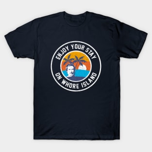 Enjoy your stay on Whore Island T-Shirt